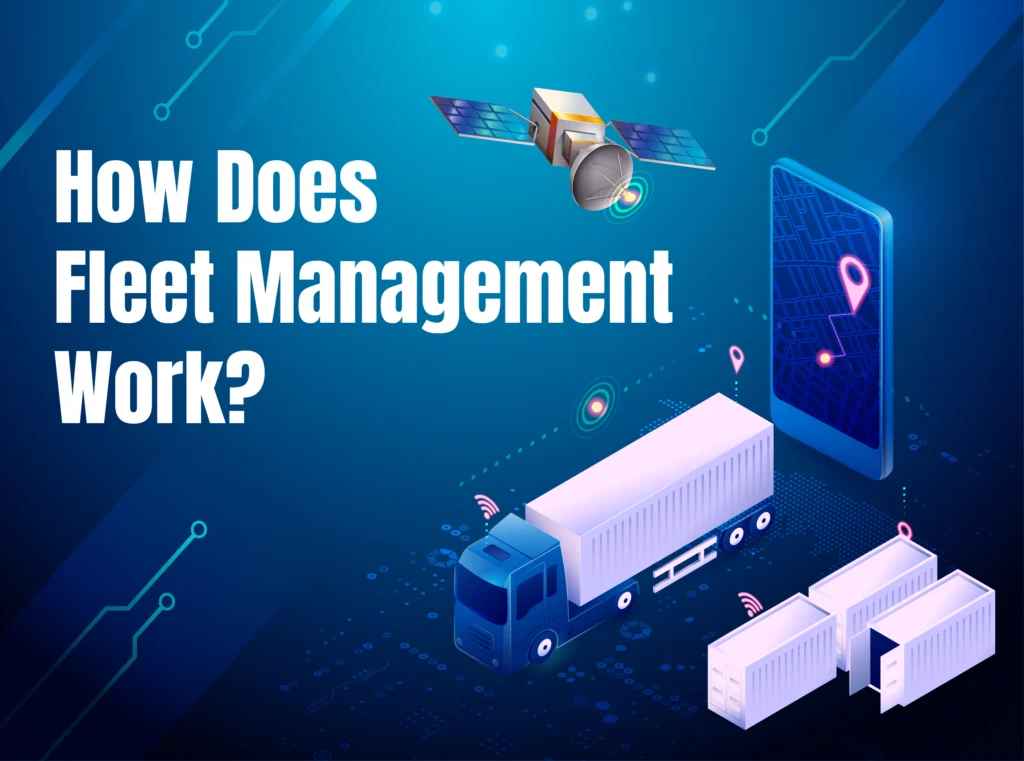 How Does Fleet Management Work?